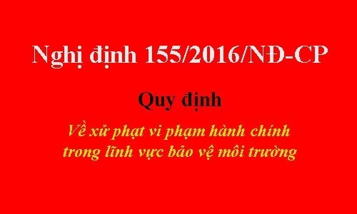 Nghị định 155 - về quy định xử phạt vi phạm hành chính lĩnh vực bảo vệ môi trường